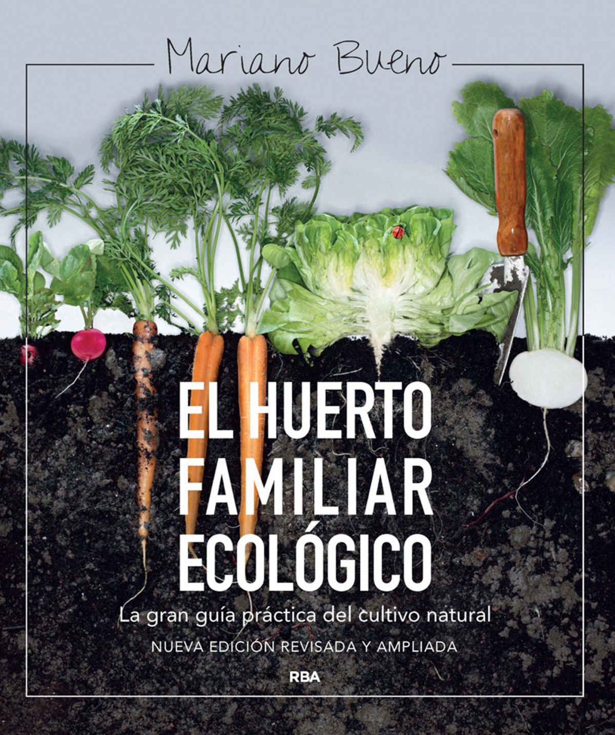 El Huerto Familiar Ecol Gico La Gran Gu A Pr Ctica Del Cultivo Natural