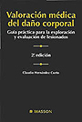 Valoraci�n m�dica del da�o corporal. Gu�a pr�ctica para la exploraci�n y evaluaci�n de lesionados.