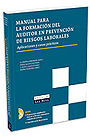 Manual para la formaci�n del auditor en prevenci�n de riesgos laborales. Aplicaciones y casos pr�cticos