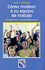 C�mo motivar a su equipo de trabajo. Problemas y procedimientos.