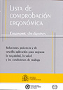 Lista de comprobaci�n ergon�mica. Ergonomic checkpoints. Soluciones pr�cticas y de sencilla aplicaci�n para mejorar la seguridad, la salud y las condiciones de trabajo.