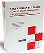 Seguridad en el trabajo. Manual para la formaci�n del especialista.