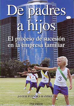 De padres a hijos. El proceso de sucesión en la empresa familia