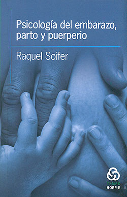 PSICOLOGíA DEL EMBARAZO PARTO Y PUERPERIO RAQUEL SOIFER