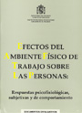 Efectos del ambiente f�sico de trabajo sobre las personas. Respuestas psicofisiol�gicas, subjetivas y de comportamiento