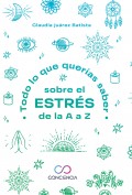Todo lo que queras saber sobre el estrs de la A a la Z