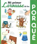 Mi primer Larousse de los Por qu?