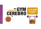 Gym cerebro. Ms de 90 juegos para muscular tu cerebro