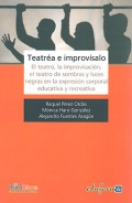 Teatr�a e improv�salo. El teatro, la improvisaci�n, el teatro de sombras y luces negras en la expresi�n corporal educativa y recreativa.