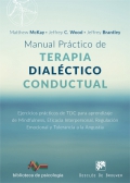 Manual práctico de terapia dialéctico conductual. Ejercicios prácticos de TDC para aprendizaje de mindfulness, eficacia interpersonal, regulación emocional y tolerancia a la angustia