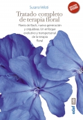 Tratado completo de terapia floral. Flores de Bach, nueva generacin y orqudeas. un enfoque evolutivo y transpersonal de la terapia floral