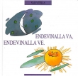 Endevinalla va, endevinalla ve.