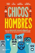 De chicos a hombres. Gu�a de educaci�n sexual integral para trabajar con los varones en la escuela y la familia