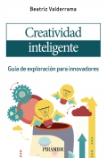 Creatividad inteligente. Guía de exploración para innovadores