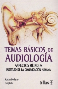 Temas b�sicos de audiolog�a. Aspectos m�dicos. Instituto de la comunicaci�n humana