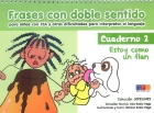 Frases con doble sentido para ni�os con TGD y otras dificultades para interpretar el lenguaje. Cuaderno 2 Estoy como un flan