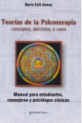 Teorías de la psicoterapia: conceptos, ejercicios y casos. Manual para estudiantes, consejeros y psicólogos clínicos