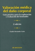 Valoraci�n m�dica del da�o corporal. Gu�a pr�ctica para la exploraci�n y evaluaci�n de lesionados.