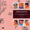 Aromaterapia. Guia practica de los aceites esenciales y sus aplicaciones