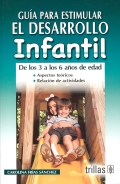 Gu�a para estimular el desarrollo infantil. De los 3 a los 6 a�os de edad.