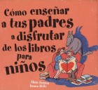 C�mo ense�ar a tus padres a disfrutar de los libros para ni�os.