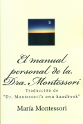 El manual personal de la Dra. Montessori. (Traduccin de Dr. Montessoris own handbook)