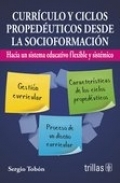 Curr�culo y ciclos proped�uticos desde la socioformaci�n. Hacia un sistema educativo flexible y sist�mico