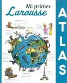 Mi primer Atlas Larousse.