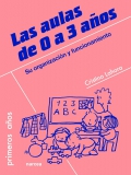 Las aulas de 0 a 3 aos. Su organizacin y funcionamiento