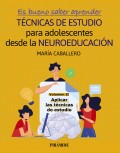 Es bueno saber aprender. Tcnicas de estudio para adolescentes desde la Neuroeducacin. Volumen II. Aplicar las tcnicas de estudio