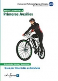 Primeros auxilios. Guía de itinerarios en bicicleta. Certificado de profesionalidad. Módulo formativo IV.