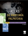 Atlas de Anatomía Palpatoria. Tomo 1. Cuello, tronco y extremidad superior. Investigación manual de superficie