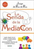 La senda de la mediaci�n. Gu�a pr�ctica para formarse como mediador escolar y educativo