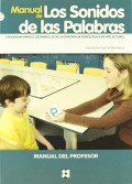 Manual de los Sonidos de las Palabras. Programa para el desarrollo de la conciencia fonol�gica en prelectores. Manual del profesor.