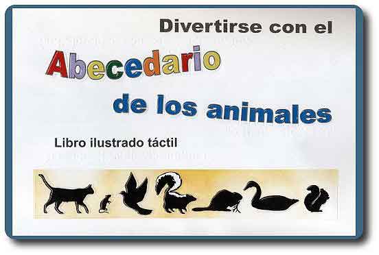 DIVERTIRSE CON EL ABECEDARIO DE LOS ANIMALES. LIBRO ILUSTRADO TáCTIL ...