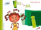 Iris y la ira. Biblioteca de inteligencia emocional y educacin en valores. Sentimientos y valores