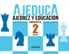 AJEDUCA. Ajedrez y educacin. Educacin Infantil. Nivel 2.