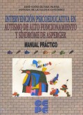 Intervenci�n psicoeducativa en Autismo de Alto Funcionamiento y S�ndrome Asperger. Manual pr�ctico.