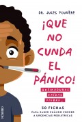 Que no cunda el p�nico. Quemaduras, ca�das, fiebre. 50 fichas para saber cu�ndo correr a urgencias pedi�tricas