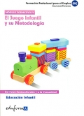 El juego infantil y su metodología. Educación infantil. Formación profesional para el empleo.