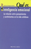 Qu es inteligencia emocional. La relacin entre pensamientos y sentimientos en la vida cotidiana.