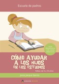 Cmo ayudar a los hijos en los estudios. Nios de 5 a 13 aos. Gua psicopedaggica con casos prcticos.