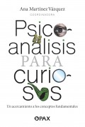 Psicoanlisis para curiosos. Un acercamiento a los conceptos fundamentales.