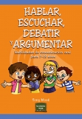 Hablar, escuchar, debatir y argumentar. Habilidades de comunicacin oral para 7-12 aos