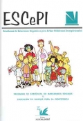 ESCePI Enseanza de soluciones cognitivas para evitar problemas interpersonales programa de enseanza de habilidades sociales y educacin en valores para la convivencia