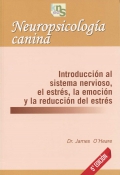 Neuropsicolog�a canina. Introducci�n al sistema nervioso, el estr�s, la emoci�n y la reducci�n del estr�s