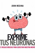 Exprime tus neuronas. 12 reglas bsicas para ejercitar la mente