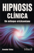 Hipnosis clínica. Un enfoque ericksoniano