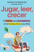 Jugar, leer, crecer. El m�todo para acompa�arlos en la lectoescritura a su ritmo