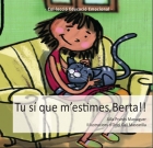 Tu si que m'estimes, Berta!!